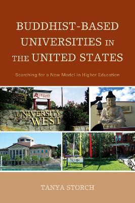 Buddhist-Based Universities in the United States: Searching for a New Model in Higher Education - Tanya Storch - cover