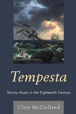 Tempesta: Stormy Music in the Eighteenth Century - Clive McClelland - cover