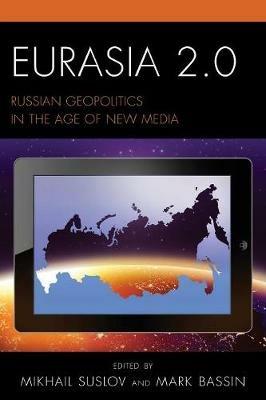 Eurasia 2.0: Russian Geopolitics in the Age of New Media - cover