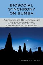 Biosocial Synchrony on Sumba: Multispecies Relationships and Environmental Variations in Indonesia