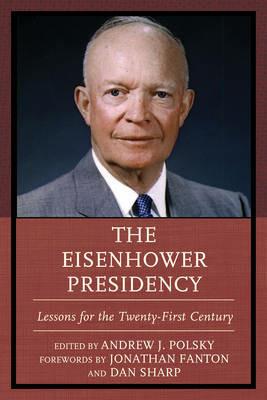 The Eisenhower Presidency: Lessons for the Twenty-First Century - Andrew J. Polsky - cover