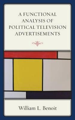 A Functional Analysis of Political Television Advertisements - William L. Benoit - cover