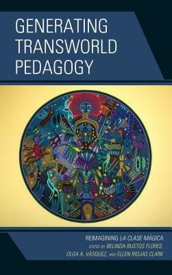 Generating Transworld Pedagogy: Reimagining La Clase Magica - cover