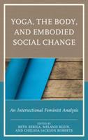 Yoga, the Body, and Embodied Social Change: An Intersectional Feminist Analysis - cover