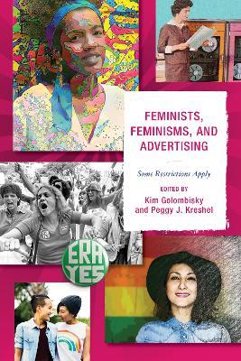 Feminists, Feminisms, and Advertising: Some Restrictions Apply - cover