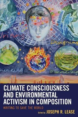 Climate Consciousness and Environmental Activism in Composition: Writing to Save the World - cover