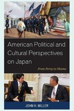 American Political and Cultural Perspectives on Japan: From Perry to Obama