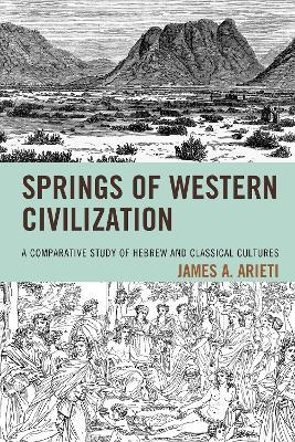 Springs of Western Civilization: A Comparative Study of Hebrew and Classical Cultures - James A. Arieti - cover