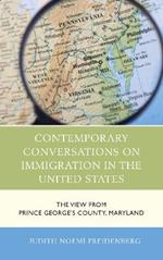 Contemporary Conversations on Immigration in the United States: The View from Prince George's County, Maryland