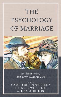 The Psychology of Marriage: An Evolutionary and Cross-Cultural View - cover