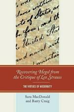 Recovering Hegel from the Critique of Leo Strauss: The Virtues of Modernity