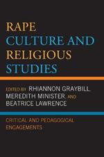 Rape Culture and Religious Studies: Critical and Pedagogical Engagements