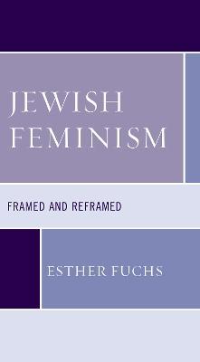 Jewish Feminism: Framed and Reframed - Esther Fuchs - cover