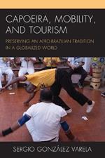 Capoeira, Mobility, and Tourism: Preserving an Afro-Brazilian Tradition in a Globalized World