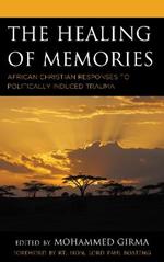 The Healing of Memories: African Christian Responses to Politically Induced Trauma