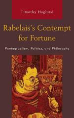 Rabelais’s Contempt for Fortune: Pantagruelism, Politics, and Philosophy