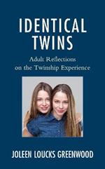 Identical Twins: Adult Reflections on the Twinship Experience