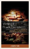 Writing the Black Decade: Conflict and Criticism in Francophone Algerian Literature - Joseph Ford - cover