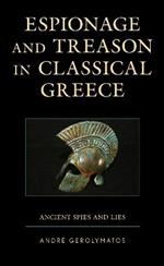Espionage and Treason in Classical Greece: Ancient Spies and Lies