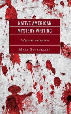 Native American Mystery Writing: Indigenous Investigations - Mary Stoecklein - cover