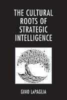 The Cultural Roots of Strategic Intelligence