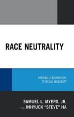 Race Neutrality: Rationalizing Remedies to Racial Inequality