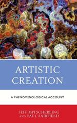 Artistic Creation: A Phenomenological Account