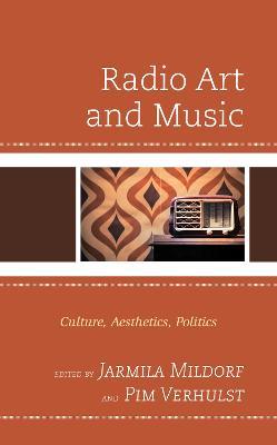 Radio Art and Music: Culture, Aesthetics, Politics - cover