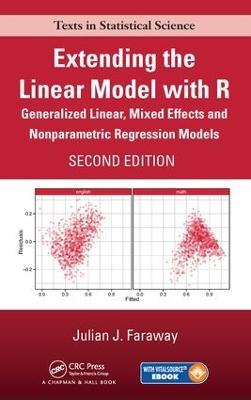 Extending the Linear Model with R: Generalized Linear, Mixed Effects and Nonparametric Regression Models, Second Edition - Julian J. Faraway - cover