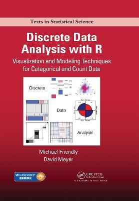 Discrete Data Analysis with R: Visualization and Modeling Techniques for Categorical and Count Data - Michael Friendly,David Meyer - cover
