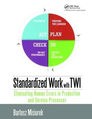 Standardized Work with TWI: Eliminating Human Errors in Production and Service Processes - Bartosz Misiurek - cover