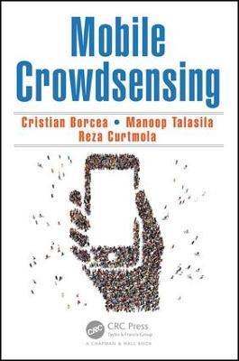 Mobile Crowdsensing - Cristian Borcea,Manoop Talasila,Reza Curtmola - cover