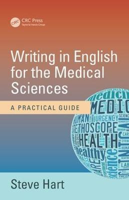 Writing in English for the Medical Sciences: A Practical Guide - Steve Hart - cover