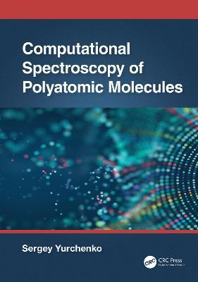 Computational Spectroscopy of Polyatomic Molecules - Sergey Yurchenko - cover