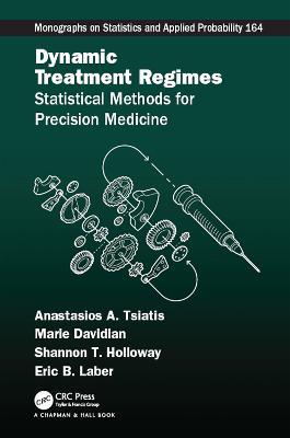 Dynamic Treatment Regimes: Statistical Methods for Precision Medicine - Anastasios A. Tsiatis,Marie Davidian,Shannon T. Holloway - cover