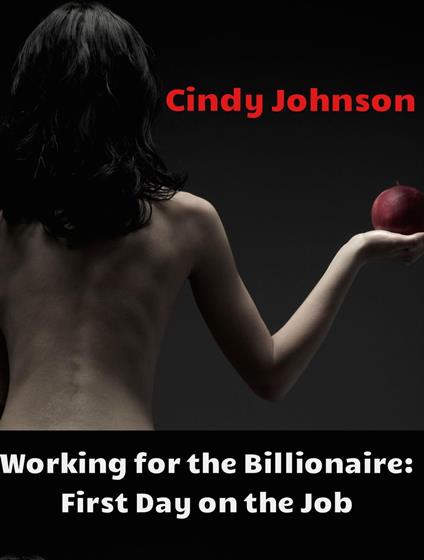 Working for the Billionaire 2: First Day on the Job