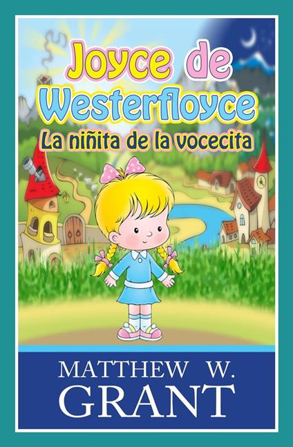 Joyce de Westerfloyce La niñita de la vocecita - Matthew W. Grant - ebook