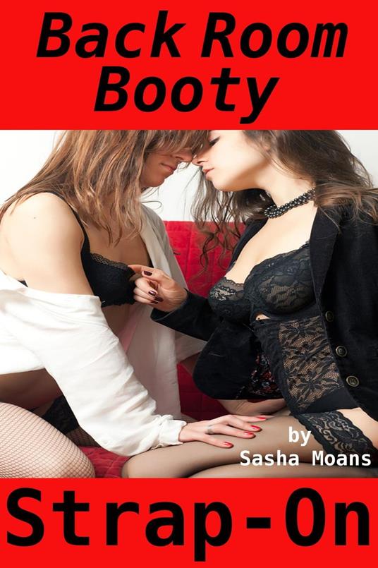 Back Room Booty, Strap-On (Lesbian Erotica) - Moans, Sasha - Ebook in  inglese - EPUB2 con DRMFREE | IBS
