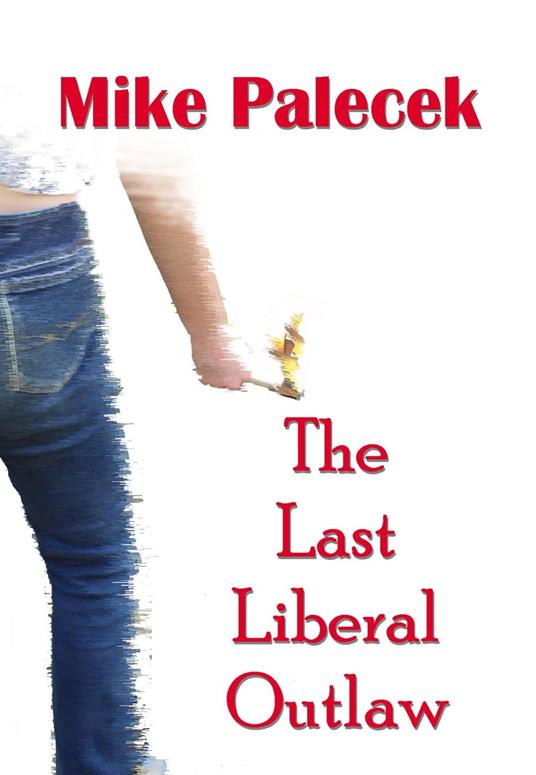 The Last Liberal Outlaw