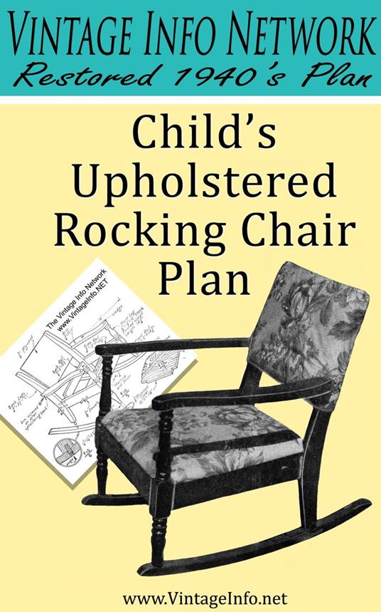 Child's Upholstered Rocking Chair Plans: Restored 1940's Plans