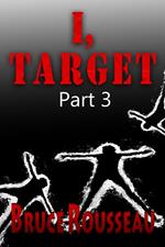 I, Target (Part 3)