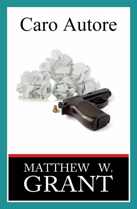 Caro Autore - Matthew W. Grant - ebook