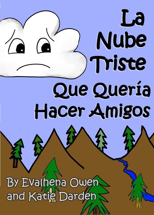 La Nube Triste Que Queria Hacer Amigos - Katie Darden,Evalhena Owen - ebook