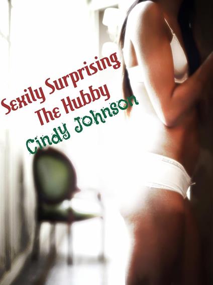 Sexily Surprising the Hubby