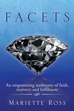 Facets: An Empowering Testimony of Faith, Recovery and Fulfilment