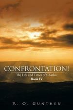 Confrontation!: The Life and Times of Charles: Book Iv