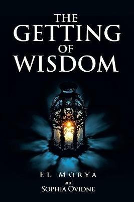 The Getting of Wisdom - El Morya,Sophia Ovidne - cover