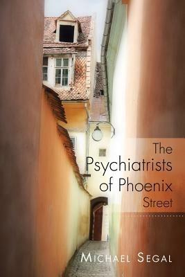 The Psychiatrists of Phoenix Street - Michael Segal - cover