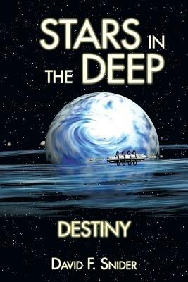 Stars in the Deep: Destiny - David F Snider - cover