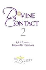 Divine Contact 2: Spirit Answers Impossible Questions